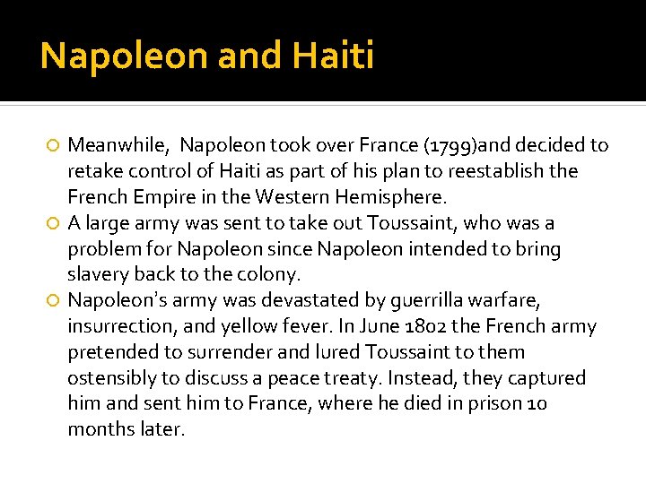 Napoleon and Haiti Meanwhile, Napoleon took over France (1799)and decided to retake control of