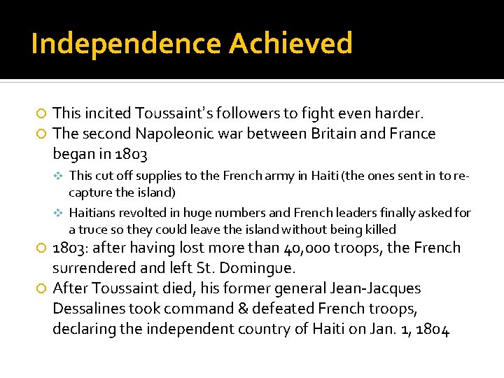 Independence Achieved This incited Toussaint’s followers to fight even harder. The second Napoleonic war