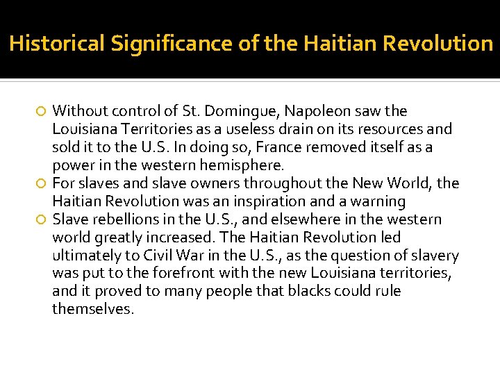 Historical Significance of the Haitian Revolution Without control of St. Domingue, Napoleon saw the