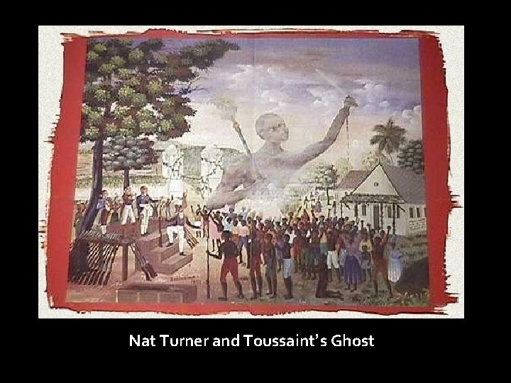 Nat Turner and Toussaint’s Ghost 