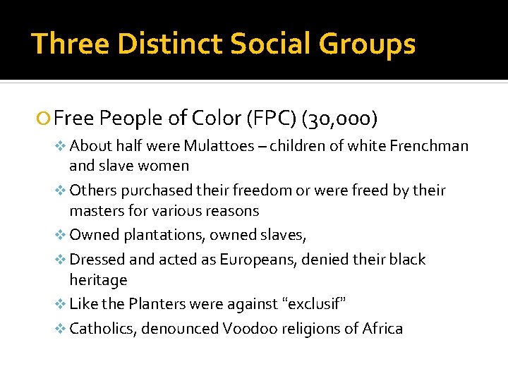 Three Distinct Social Groups Free People of Color (FPC) (30, 000) v About half