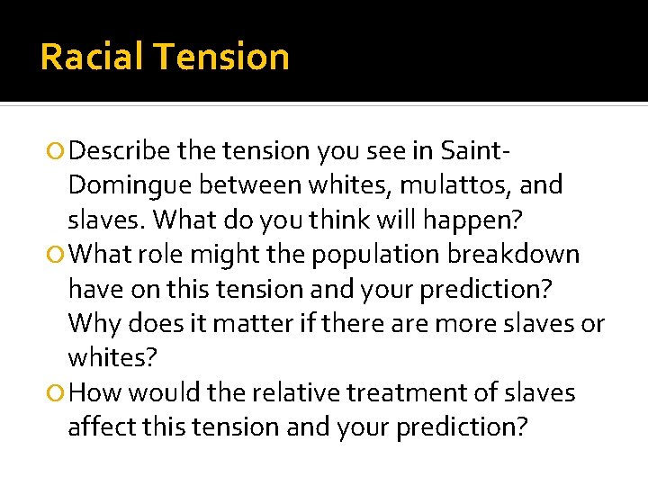 Racial Tension Describe the tension you see in Saint- Domingue between whites, mulattos, and