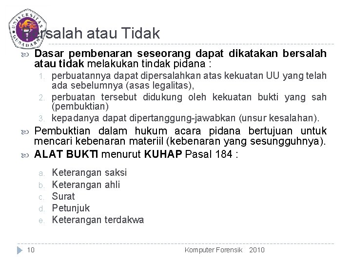 Bersalah atau Tidak Dasar pembenaran seseorang dapat dikatakan bersalah atau tidak melakukan tindak pidana