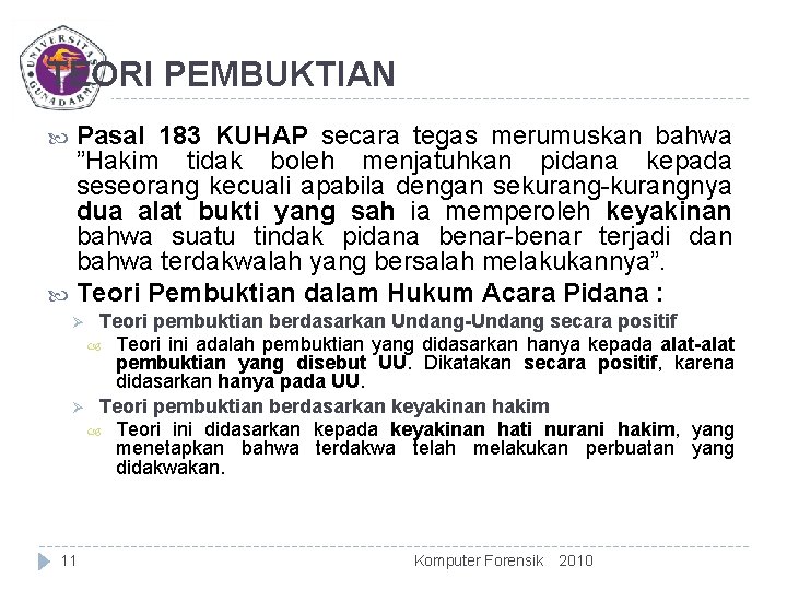 TEORI PEMBUKTIAN Pasal 183 KUHAP secara tegas merumuskan bahwa ”Hakim tidak boleh menjatuhkan pidana