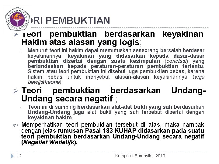 TEORI PEMBUKTIAN Ø Teori pembuktian berdasarkan keyakinan Hakim atas alasan yang logis; ◦ Ø