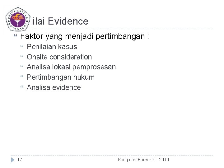 Menilai Evidence Faktor yang menjadi pertimbangan : 17 Penilaian kasus Onsite consideration Analisa lokasi