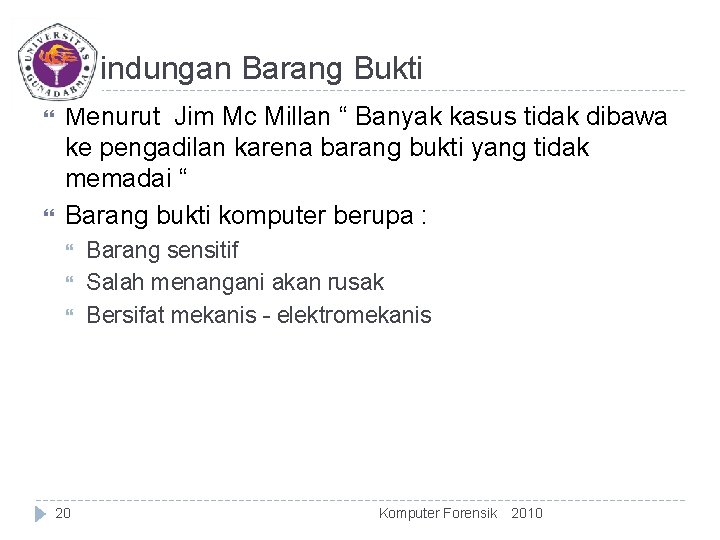 Perlindungan Barang Bukti Menurut Jim Mc Millan “ Banyak kasus tidak dibawa ke pengadilan