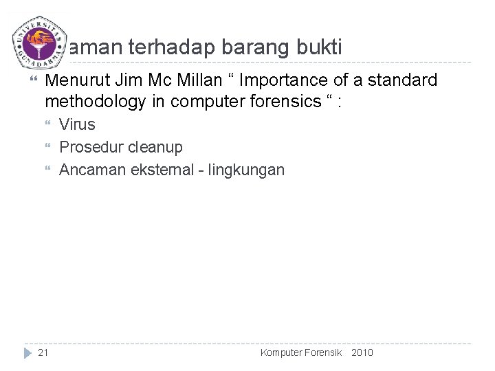 Ancaman terhadap barang bukti Menurut Jim Mc Millan “ Importance of a standard methodology