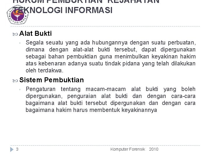 HUKUM PEMBUKTIAN KEJAHATAN TEKNOLOGI INFORMASI Alat ◦ Bukti Segala seuatu yang ada hubungannya dengan