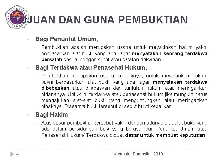 TUJUAN DAN GUNA PEMBUKTIAN Bagi Penuntut Umum, • • Bagi Terdakwa atau Penasehat Hukum,