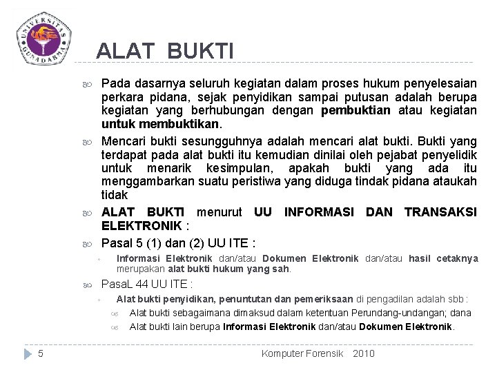 ALAT BUKTI Pada dasarnya seluruh kegiatan dalam proses hukum penyelesaian perkara pidana, sejak penyidikan