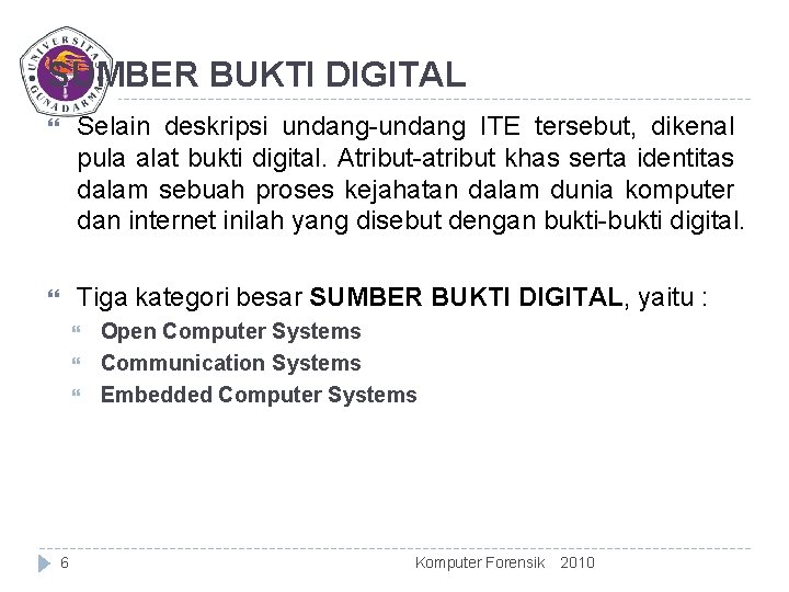 SUMBER BUKTI DIGITAL Selain deskripsi undang-undang ITE tersebut, dikenal pula alat bukti digital. Atribut-atribut