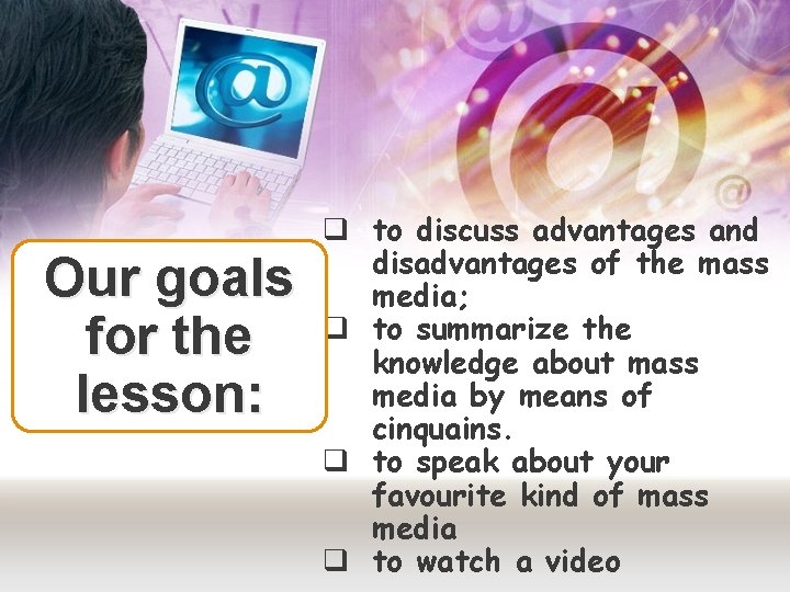 Our goals for the lesson: q to discuss advantages and disadvantages of the mass