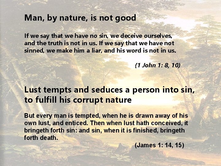 Man, by nature, is not good If we say that we have no sin,