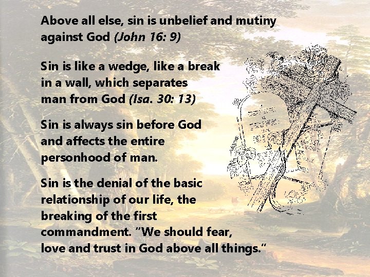 Above all else, sin is unbelief and mutiny against God (John 16: 9) Sin