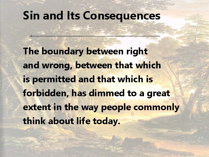 Sin and Its Consequences The boundary between right and wrong, between that which is