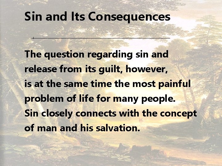 Sin and Its Consequences The question regarding sin and release from its guilt, however,