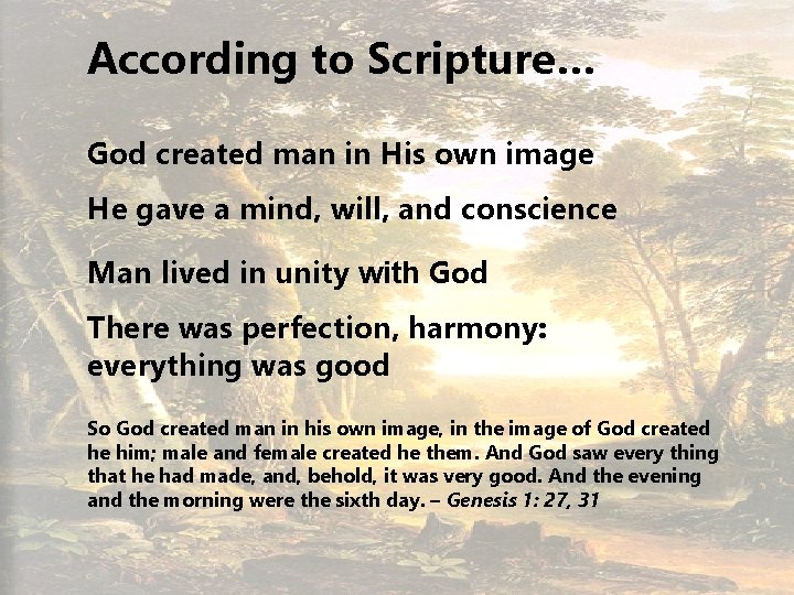 According to Scripture… God created man in His own image He gave a mind,