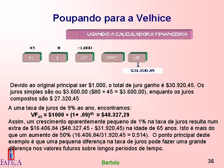 Poupando para a Velhice Devido ao original principal ser $1. 000, o total de