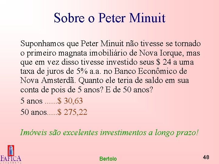 Sobre o Peter Minuit Suponhamos que Peter Minuit não tivesse se tornado o primeiro