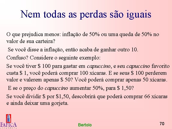 Nem todas as perdas são iguais O que prejudica menos: inflação de 50% ou