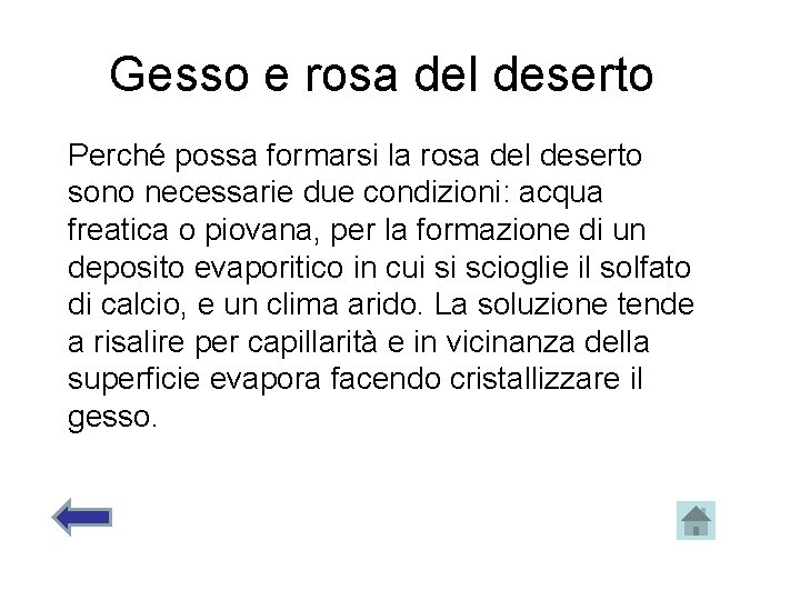 Gesso e rosa del deserto Perché possa formarsi la rosa del deserto sono necessarie