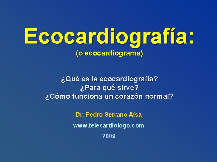 Ecocardiografía: (o ecocardiograma) ¿Qué es la ecocardiografía? ¿Para qué sirve? ¿Cómo funciona un corazón