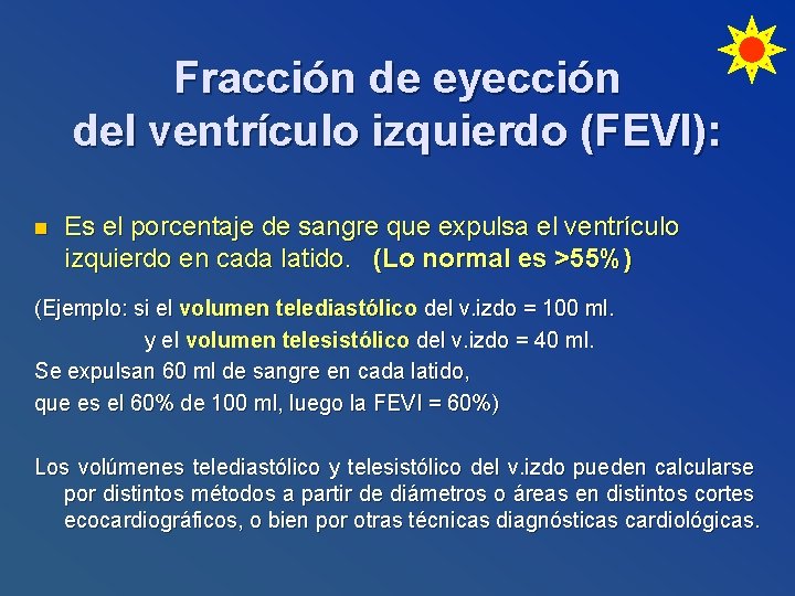 Fracción de eyección del ventrículo izquierdo (FEVI): n Es el porcentaje de sangre que