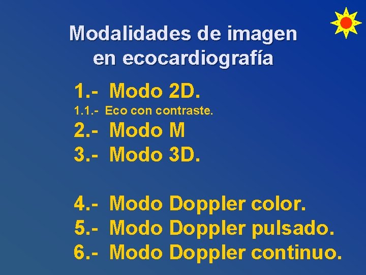 Modalidades de imagen en ecocardiografía 1. - Modo 2 D. 1. 1. - Eco
