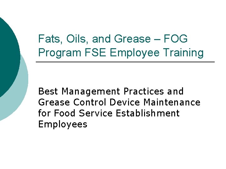 Fats, Oils, and Grease – FOG Program FSE Employee Training Best Management Practices and