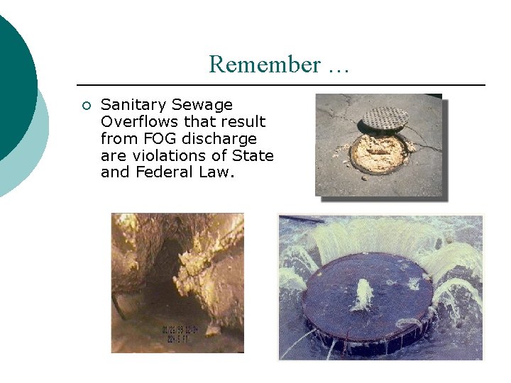 Remember … ¡ Sanitary Sewage Overflows that result from FOG discharge are violations of Remember … ¡ Sanitary Sewage Overflows that result from FOG discharge are violations of