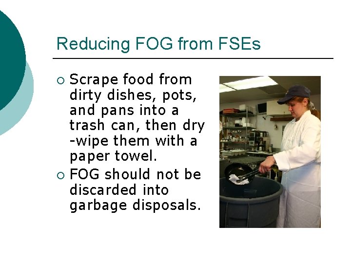 Reducing FOG from FSEs Scrape food from dirty dishes, pots, and pans into a