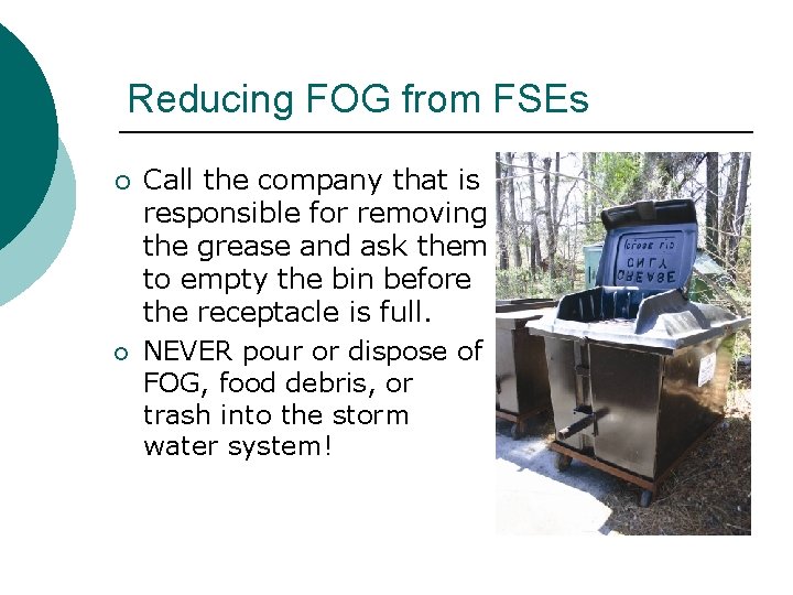 Reducing FOG from FSEs ¡ ¡ Call the company that is responsible for removing Reducing FOG from FSEs ¡ ¡ Call the company that is responsible for removing