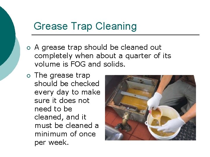 Grease Trap Cleaning ¡ A grease trap should be cleaned out completely when about Grease Trap Cleaning ¡ A grease trap should be cleaned out completely when about