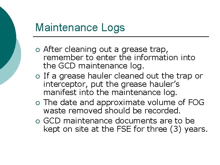 Maintenance Logs ¡ ¡ After cleaning out a grease trap, remember to enter the Maintenance Logs ¡ ¡ After cleaning out a grease trap, remember to enter the
