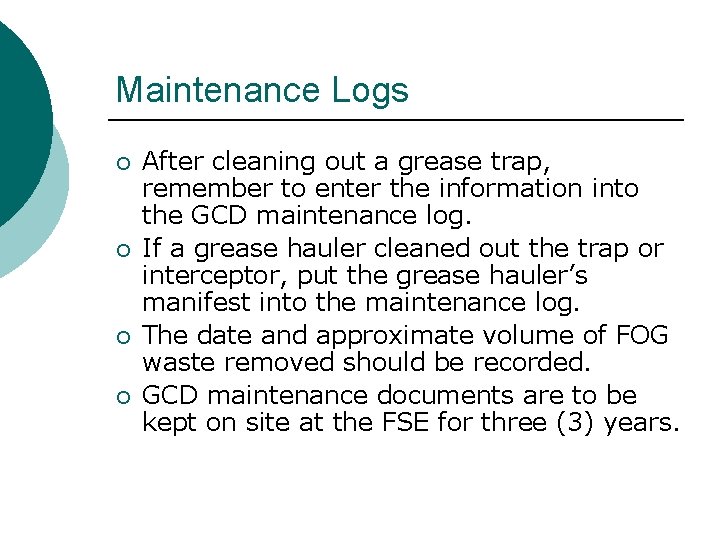 Maintenance Logs ¡ ¡ After cleaning out a grease trap, remember to enter the
