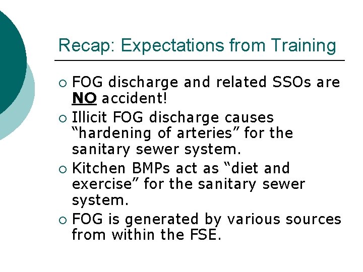 Recap: Expectations from Training FOG discharge and related SSOs are NO accident! ¡ Illicit