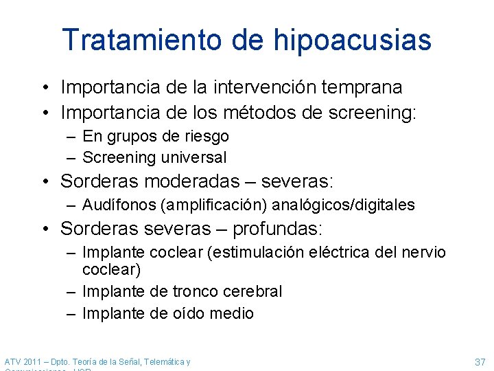 Tratamiento de hipoacusias • Importancia de la intervención temprana • Importancia de los métodos Tratamiento de hipoacusias • Importancia de la intervención temprana • Importancia de los métodos