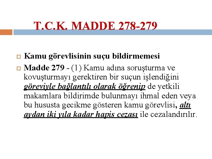 T. C. K. MADDE 278 -279 Kamu görevlisinin suçu bildirmemesi Madde 279 - (1)