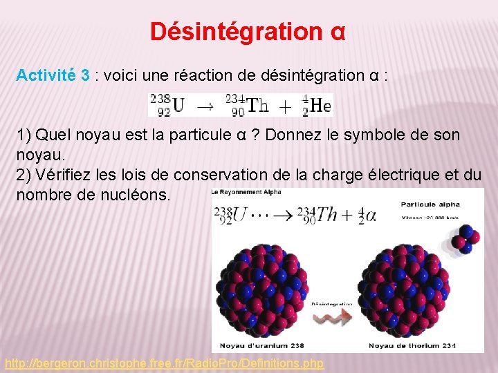 Désintégration α Activité 3 : voici une réaction de désintégration α : 1) Quel