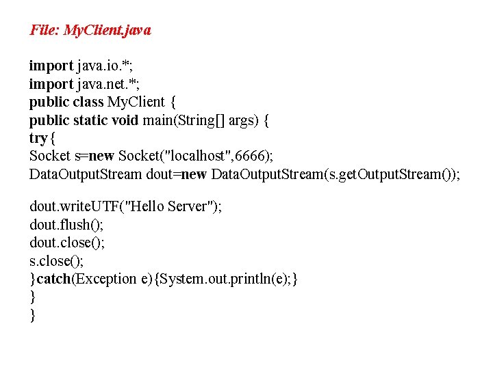 File: My. Client. java import java. io. *; import java. net. *; public class