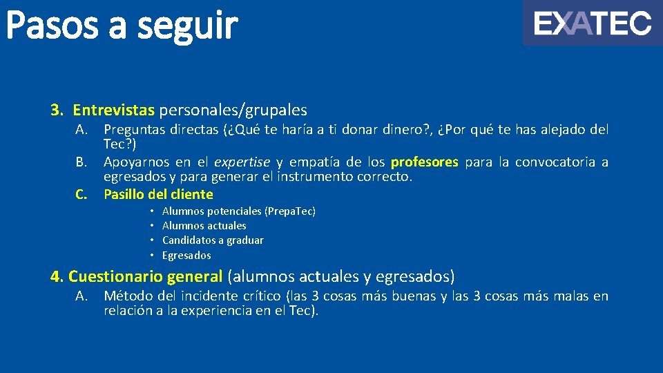 Pasos a seguir 3. Entrevistas personales/grupales A. Preguntas directas (¿Qué te haría a ti