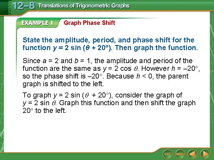 Graph Phase Shift State the amplitude, period, and phase shift for the function y