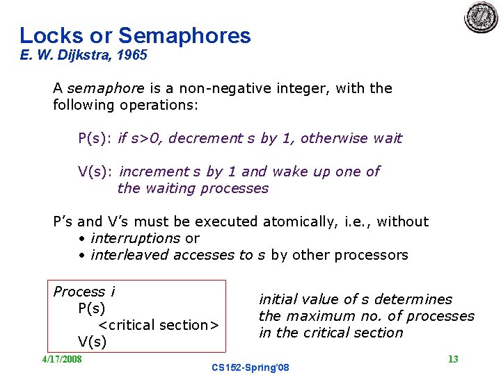 Locks or Semaphores E. W. Dijkstra, 1965 A semaphore is a non-negative integer, with