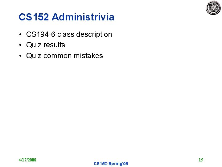 CS 152 Administrivia • CS 194 -6 class description • Quiz results • Quiz