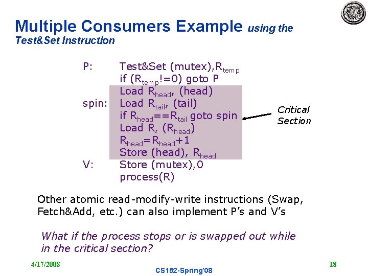 Multiple Consumers Example using the Test&Set Instruction P: spin: V: Test&Set (mutex), Rtemp if