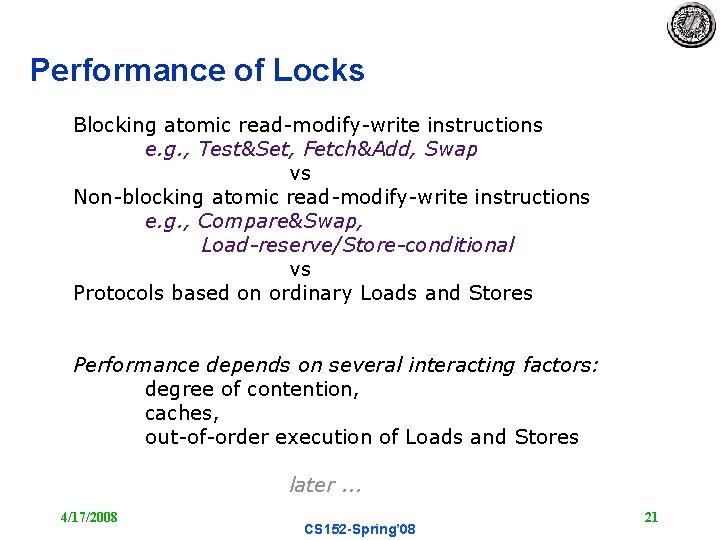 Performance of Locks Blocking atomic read-modify-write instructions e. g. , Test&Set, Fetch&Add, Swap vs
