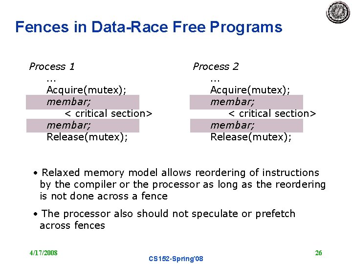 Fences in Data-Race Free Programs Process 1. . . Acquire(mutex); membar; < critical section>