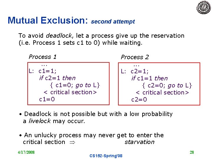 Mutual Exclusion: second attempt To avoid deadlock, let a process give up the reservation