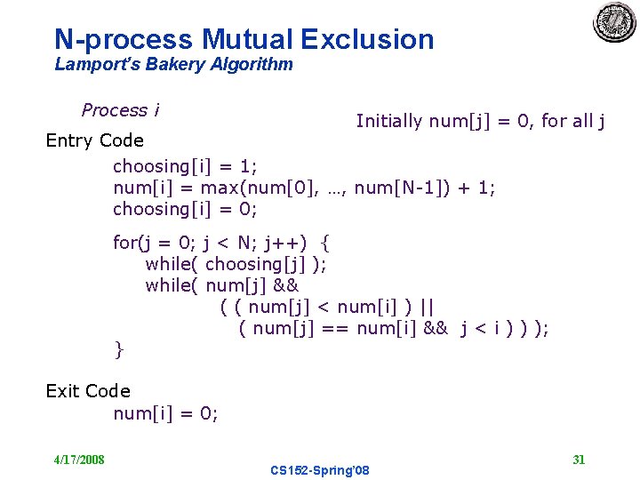 N-process Mutual Exclusion Lamport’s Bakery Algorithm Process i Initially num[j] = 0, for all